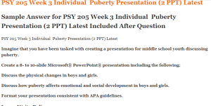 PSY 205 Week 3 Individual  Puberty Presentation (2 PPT) Latest