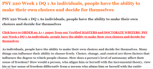 PSY 220 Week 1 DQ 1 As individuals, people have the ability to make their own choices and decide for themselves