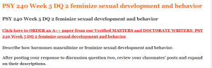 PSY 240 Week 5 DQ 2 feminize sexual development and behavior