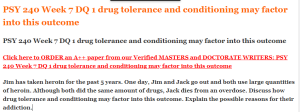 PSY 240 Week 7 DQ 1 drug tolerance and conditioning may factor into this outcome