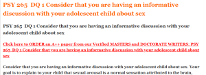 PSY 265  DQ 1 Consider that you are having an informative discussion with your adolescent child about sex