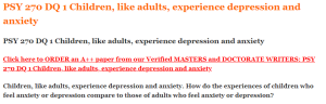 PSY 270 DQ 1 Children, like adults, experience depression and anxiety