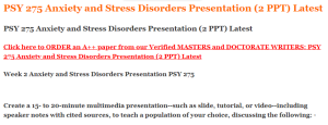 PSY 275 Anxiety and Stress Disorders Presentation (2 PPT) Latest