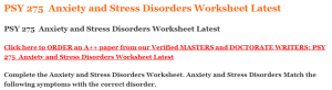 PSY 275  Anxiety and Stress Disorders Worksheet Latest
