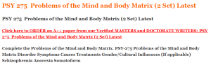 PSY 275  Problems of the Mind and Body Matrix (2 Set) Latest