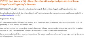 PSYCH 500 Week 3 DQ 1 Describe educational principals derived from Piaget’s and Vygotsky’s theories