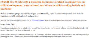 PSYCH 500 Week 3 DQ 2 Describe the impact of child-rearing styles on child development, note cultural variations in child-reading beliefs and practices