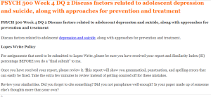 PSYCH 500 Week 4 DQ 2 Discuss factors related to adolescent depression and suicide, along with approaches for prevention and treatment