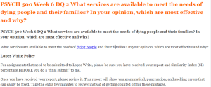 PSYCH 500 Week 6 DQ 2 What services are available to meet the needs of dying people and their families? In your opinion, which are most effective and why