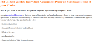 PSYCH 500 Week 6  Individual Assignment Paper on Significant Topic of your Choice