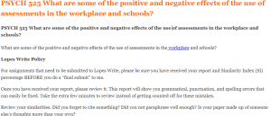 PSYCH 525 What are some of the positive and negative effects of the use of assessments in the workplace and schools
