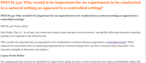 PSYCH 540 Why would it be important for an experiment to be conducted in a natural setting as opposed to a controlled setting