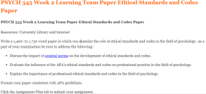 PSYCH 545 Week 2 Learning Team Paper Ethical Standards and Codes Paper