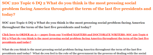 SOC 220 Topic 6 DQ 2 What do you think is the most pressing social problem facing America throughout the term of the last five presidents and today