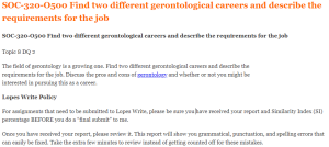 SOC-320-O500 Find two different gerontological careers and describe the requirements for the job