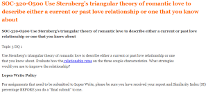 SOC-320-O500 Use Sternberg’s triangular theory of romantic love to describe either a current or past love relationship or one that you know about