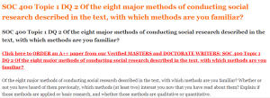 SOC 400 Topic 1 DQ 2 Of the eight major methods of conducting social research described in the text, with which methods are you familiar