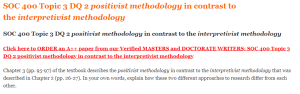 SOC 400 Topic 3 DQ 2 positivist methodology in contrast to the interpretivist methodology