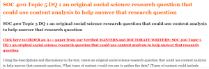 SOC 400 Topic 5 DQ 1 an original social science research question that could use content analysis to help answer that research question