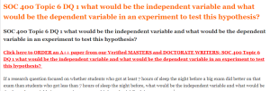 SOC 400 Topic 6 DQ 1 what would be the independent variable and what would be the dependent variable in an experiment to test this hypothesis