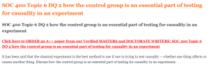 SOC 400 Topic 6 DQ 2 how the control group is an essential part of testing for causality in an experiment