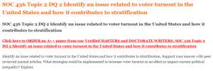 SOC 436 Topic 2 DQ 2 Identify an issue related to voter turnout in the United States and how it contributes to stratification