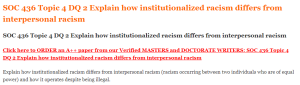 SOC 436 Topic 4 DQ 2 Explain how institutionalized racism differs from interpersonal racism