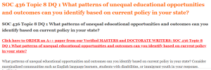 SOC 436 Topic 8 DQ 1 What patterns of unequal educational opportunities and outcomes can you identify based on current policy in your state