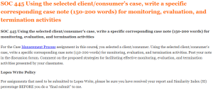 SOC 445 Using the selected client consumer’s case, write a specific corresponding case note (150-200 words) for monitoring, evaluation, and termination activities