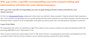 SOC 445 write a specific corresponding case note on goal setting and intervention activities for your client consumer