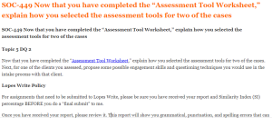 SOC-449 Now that you have completed the “Assessment Tool Worksheet,” explain how you selected the assessment tools for two of the cases