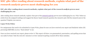 SOC 480 After reading about research methods, explain what part of the research analysis proves most challenging for you