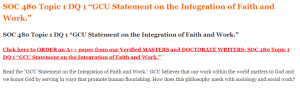 SOC 480 Topic 1 DQ 1 GCU Statement on the Integration of Faith and Work.