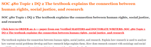 SOC 480 Topic 1 DQ 2 The textbook explains the connection between human rights, social justice, and research