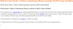 SOCW 6060 Week 7 Values Underlying Theory and the NASW Code of Ethics