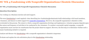 SU WK 4 Fundraising with Nonprofit Organizations Clientele Discussion