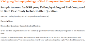 NSG 5003 Pathophysiology of Pud Compared to Gerd Case Study