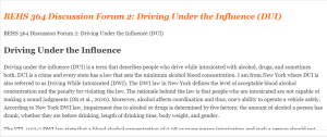 BEHS 364 Discussion Forum 2 Driving Under the Influence (DUI)