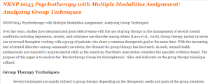 NRNP 6645 Psychotherapy with Multiple Modalities Assignment Analyzing Group Techniques