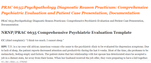PRAC 6635 Psychpathology Diagnostic Reason Practicum Comprehensive Psychiatric Evaluation and Patient Case Presentation, Documentation