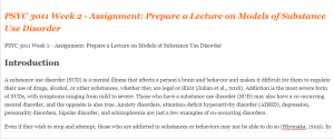 PSYC 3011 Week 2 - Assignment Prepare a Lecture on Models of Substance Use Disorder