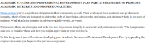 ACADEMIC SUCCESS AND PROFESSIONAL DEVELOPMENT PLAN PART 2: STRATEGIES TO PROMOTE ACADEMIC INTEGRITY AND PROFESSIONAL ETHIC