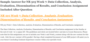 NR 505 Week 7 Data Collection, Analysis, Evaluation, Dissemination of Results, and Conclusion Assignment