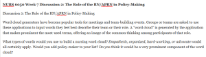 NURS 6050 Week 7 Discussion 2: The Role of the RN/APRN in Policy-Making 